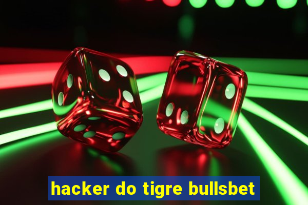 hacker do tigre bullsbet